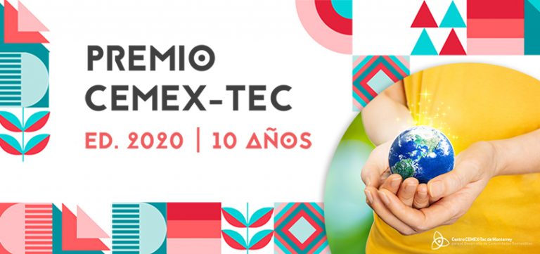 Premio CEMEX-Tec 2020, reconoce proyectos que buscan transformar el mundo