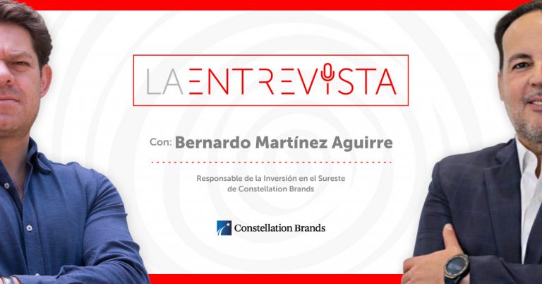La Entrevista: Bernardo Martínez, Responsable de Inversión en el Suroeste de Constellation Brands México
