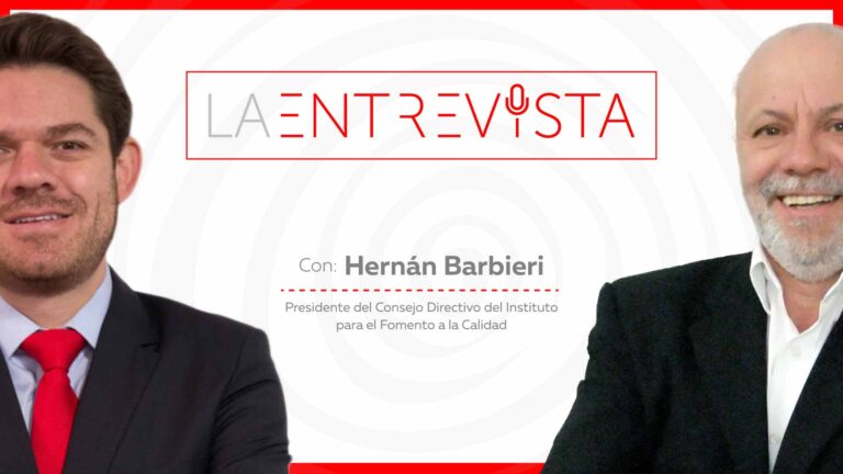 La Entrevista: Hernán Barbieri, Presidente del Consejo Directivo del Instituto para el Fomento a la Calidad.